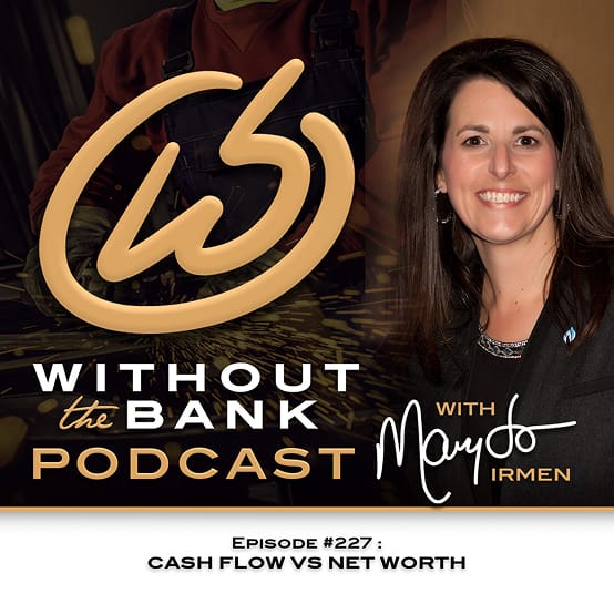 Without the Bank episode 227 graphic, Cash Flow vs Net Worth, with host Mary Jo Irmen